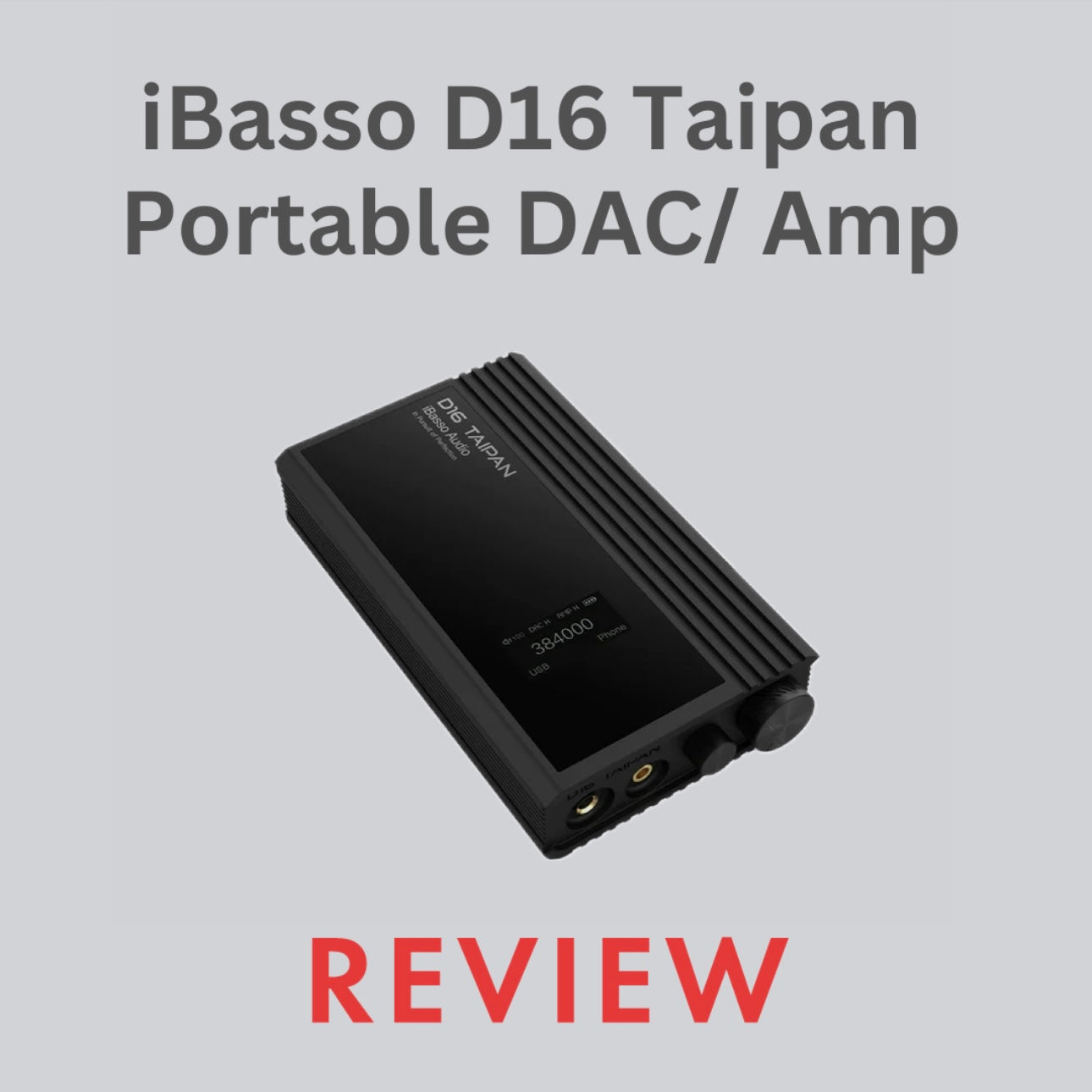 iBasso D16 Taipan Portable Amp/DAC - Review