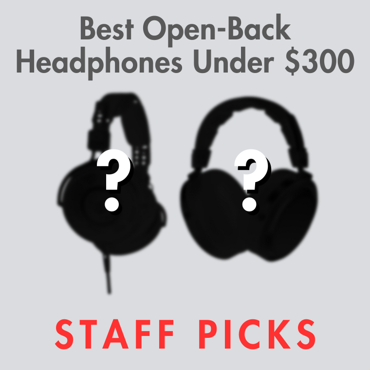 Best Open-Backs Under $300