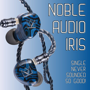 Noble Audio Iris Review: Single Never Sounded So Good!