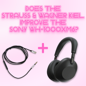Does the Strauss & Wagner Kiel Improve the Sony WH-1000XM6?