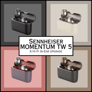 Sennheiser MOMENTUM TW 5 Review: A Hi-Fi In-Ear Upgrade