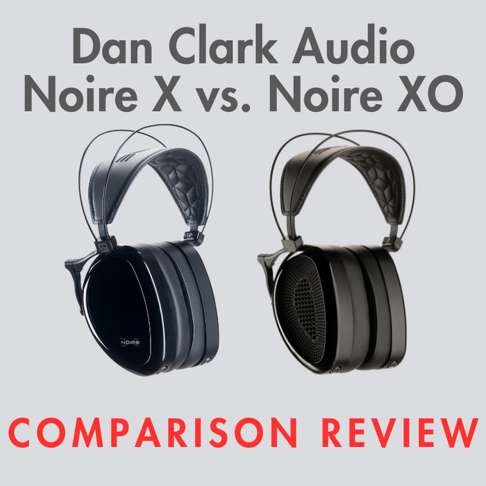 Dan Clark Noire X vs Noire XO: A High-Fidelity Comparison Review