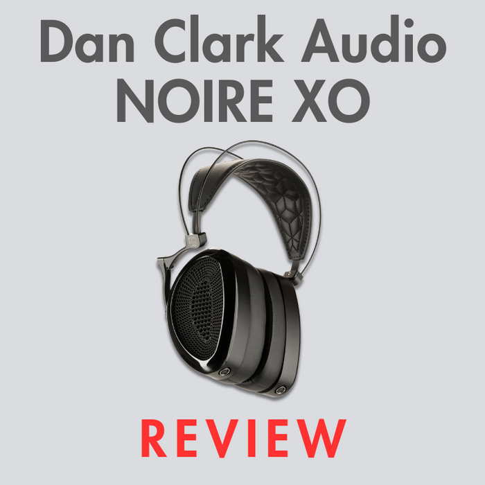 Dan Clark NOIRE XO: Open-Back Headphone Review