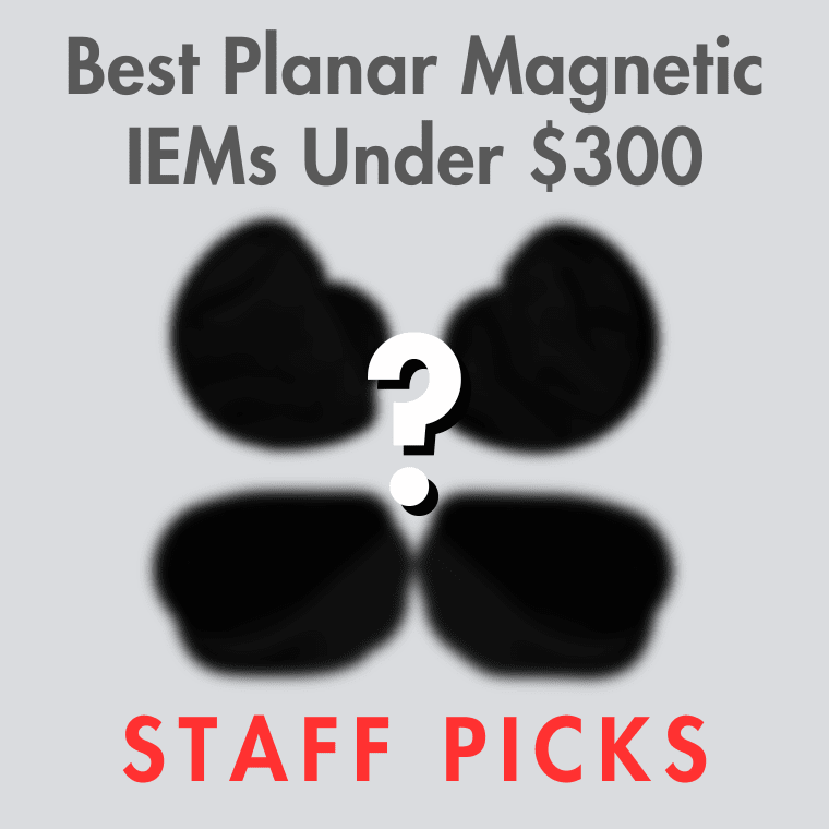 Best Planar IEMs under $300