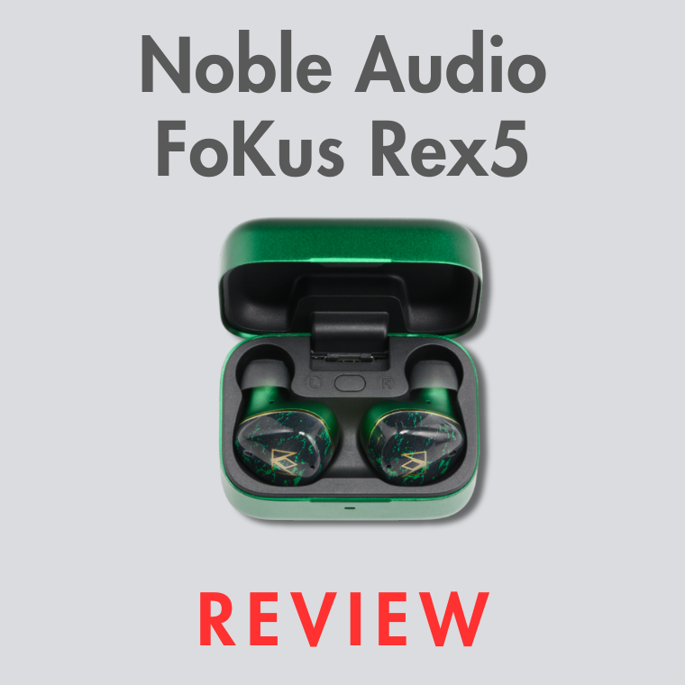 Noble Audio FoKus Rex5 TWS IEM Review