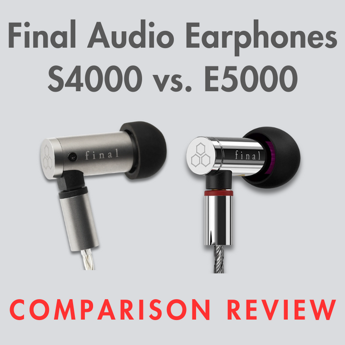Final Audio Earphone Comparison: S4000 vs. E5000