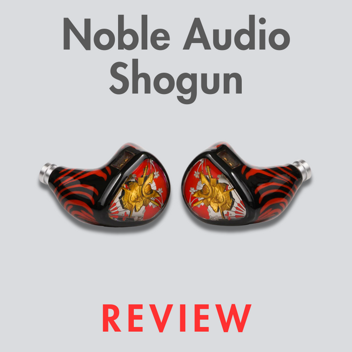 Noble Audio Shogun Universal IEM Review