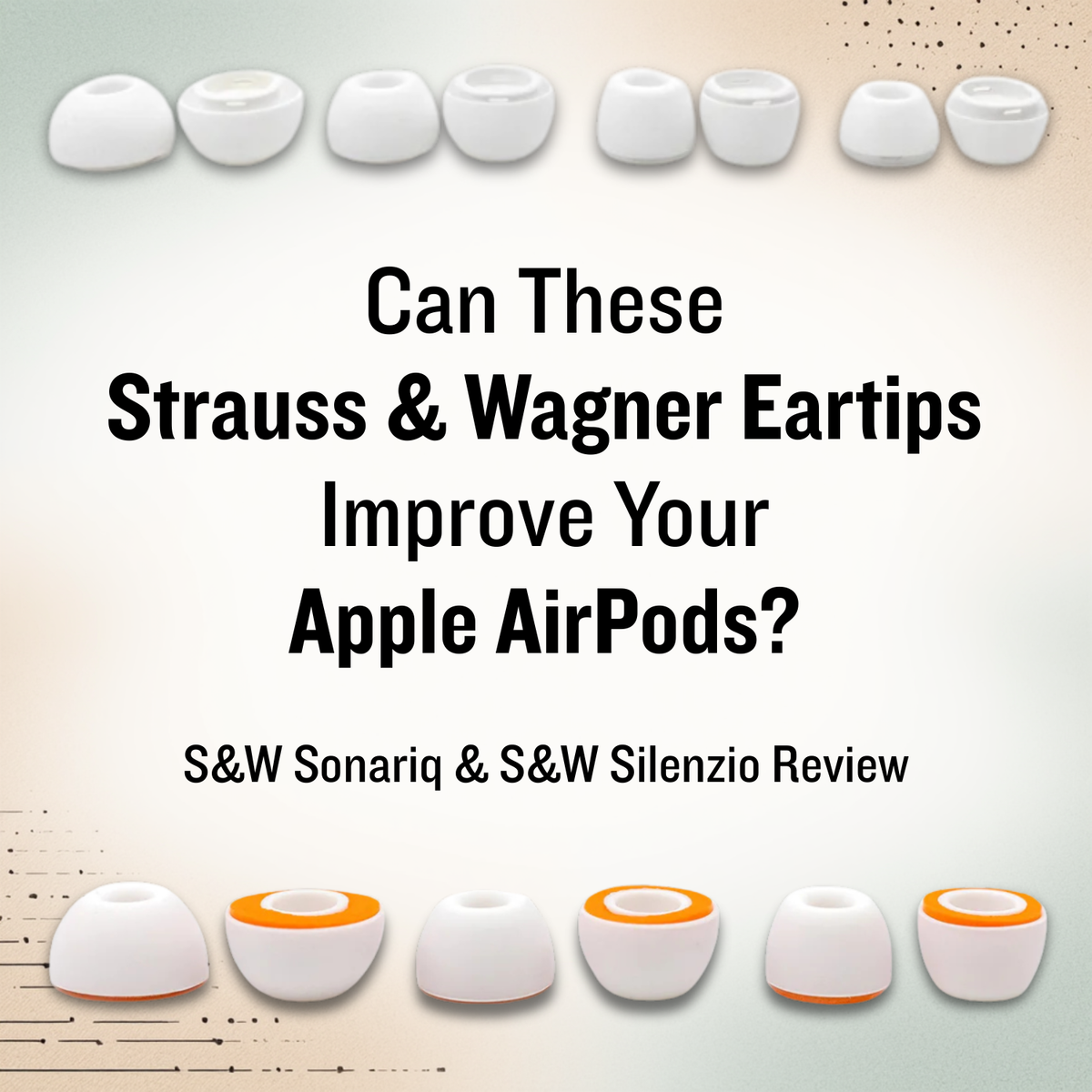 Can These Strauss & Wagner Eartips Improve Your AirPods? | Audio46