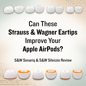 Can These Strauss & Wagner Eartips Improve Your AirPods?