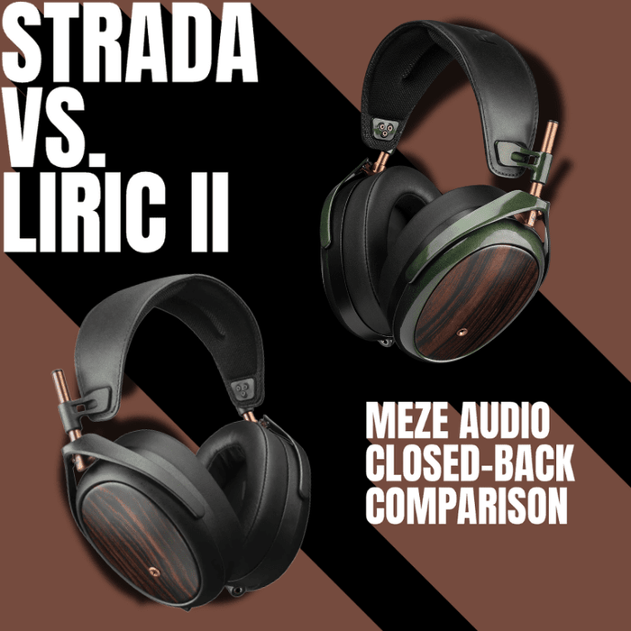 Meze Strada vs. Liric II