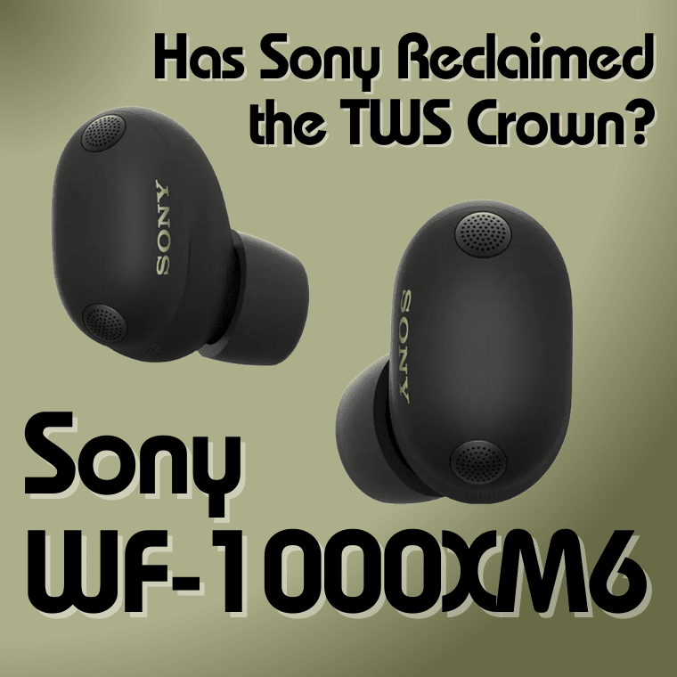 Sony WF-1000XM6 Review