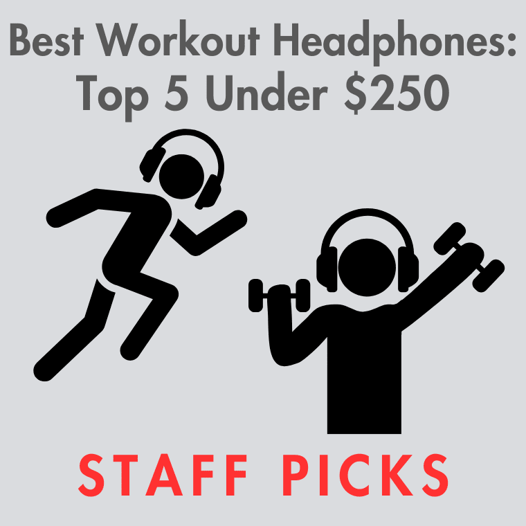 Best Workout Headphones & Earbuds: Top 5 Under $250