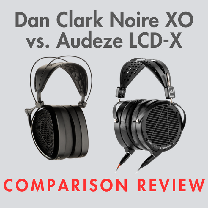 Dan Clark Noire XO vs. Audeze LCD-X Comparison Review