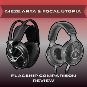 Meze ARTA & Focal Utopia Comparison Review