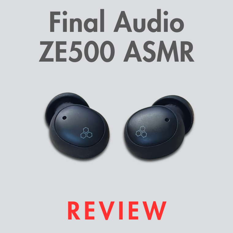 ASM-R U Ready? Final Audio ZE500 ASMR TWS Earbud Review | Audio46 ASM-R U Ready? Final Audio ZE500 ASMR TWS Earbud Review | Audio46