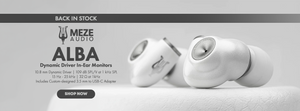 Shop the Meze Alba Dynamic Driver In-Ear Monitors Back In Stock at Audio46