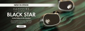 Shop the Campfire Audio Black Star Limited Edition In-Ear Monitors New In Stock at Audio46