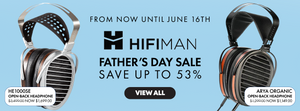 HIFIMAN Father's Day Sale Save up To 53% at Audio46