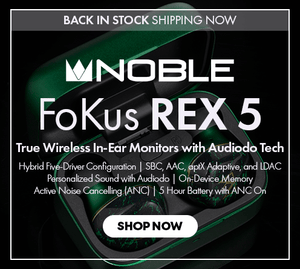 Shop the Noble Audio FoKus Rex5 True Wireless In-Ear Monitors with Audiodo Tech Back In Stock at Audio46