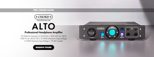 Pre-Order Chord Electronics Alto Professional Headphone Amplifier at Audio46