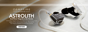 Shop the Campfire Audio Astrolith Dual Planar Magnetic In-Ear Monitor New In Stock at Audio46