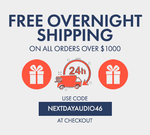 Free Overnight Shipping On All Orders Over $1000 with Code NEXTDAYAUDIO46