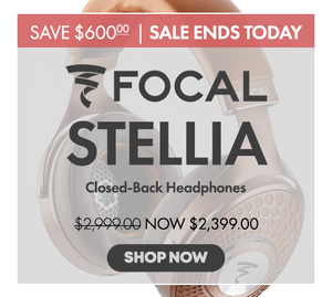 Last Day To Save On Focal Stellia at Audio46